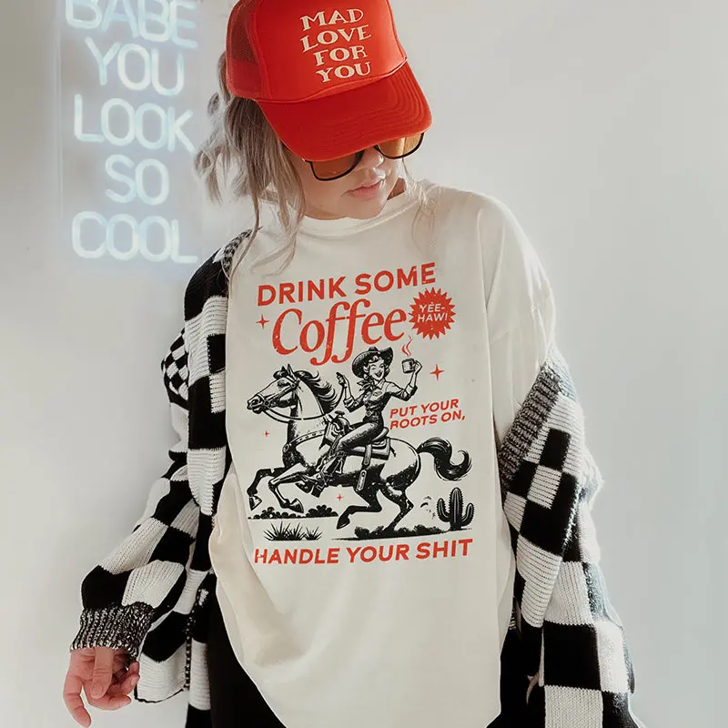 Drink Some Coffee, Put Your Boot On, Handle Your Shit Tee 1