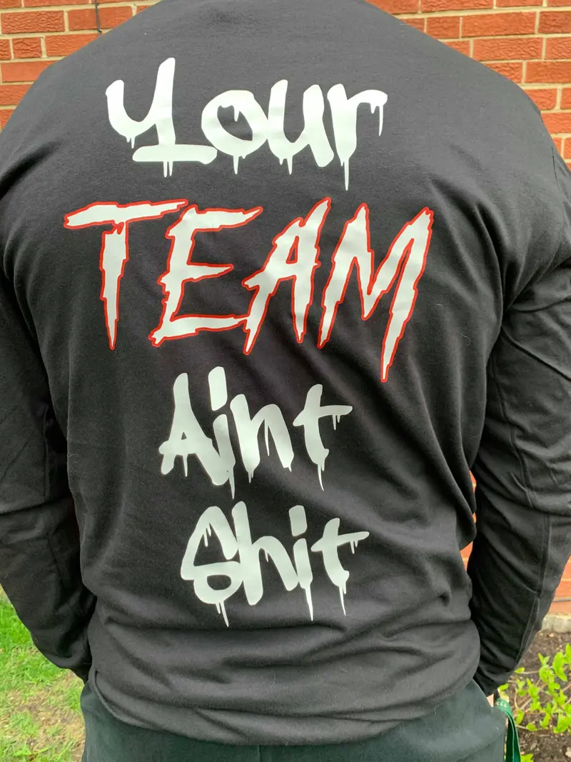 Long Sleeve Your Team Ain't Shit 1